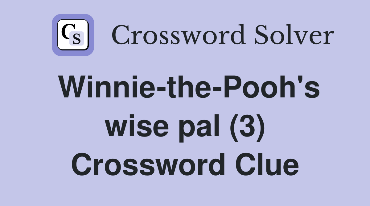 Winnie-the-Pooh's wise pal (3) Crossword Clue