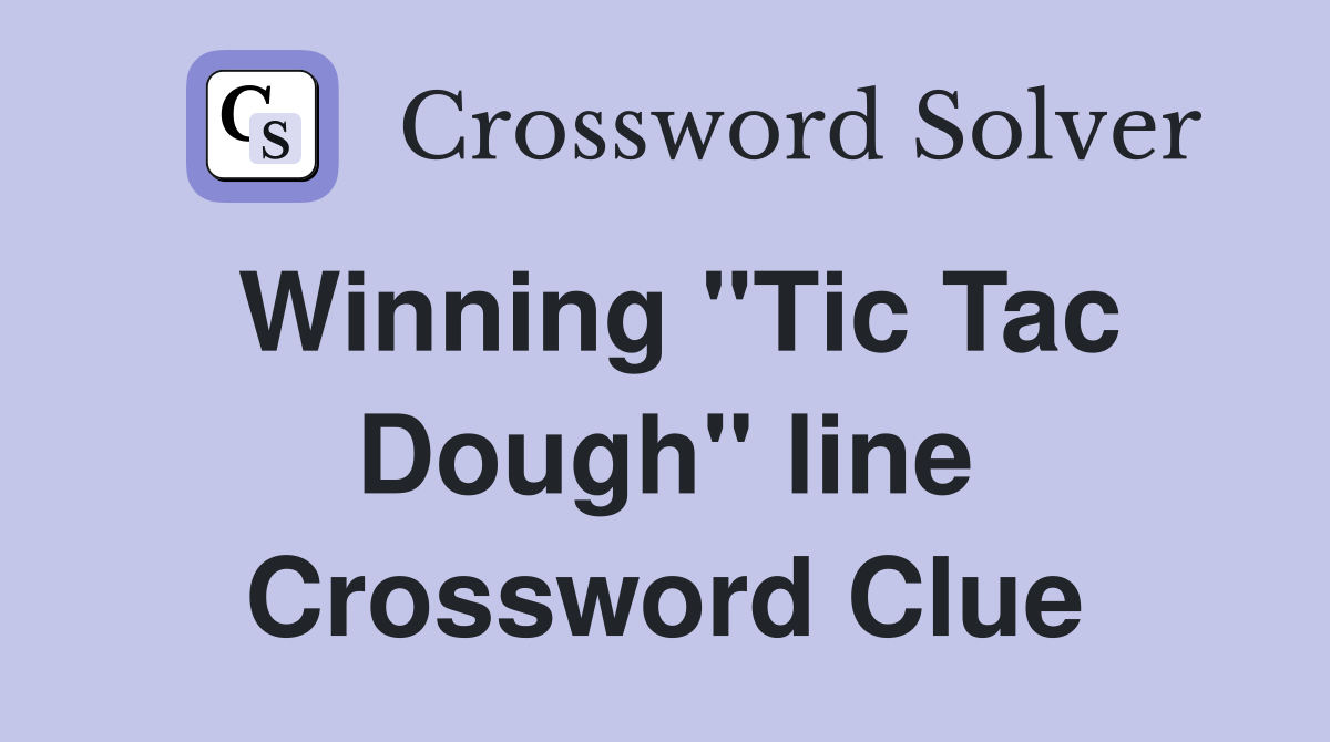 Winning "Tic Tac Dough" line Crossword Clue