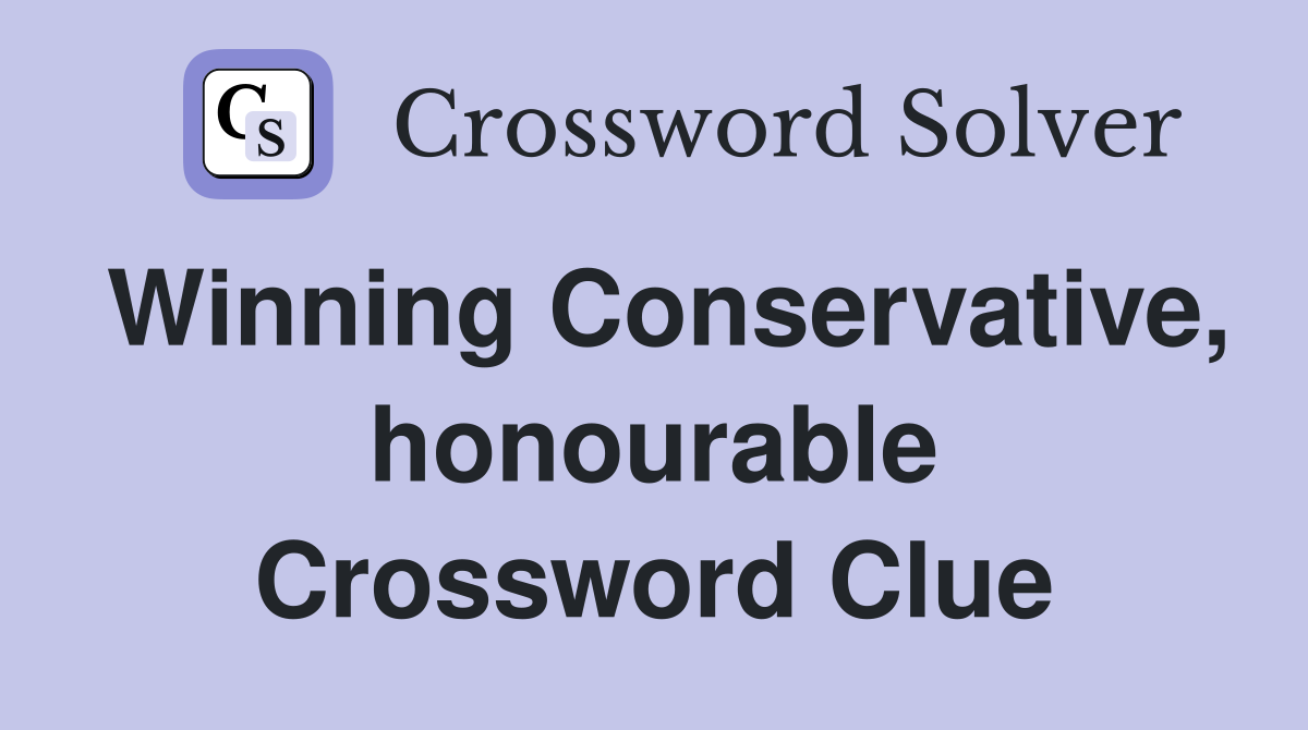 Winning Conservative, honourable Crossword Clue