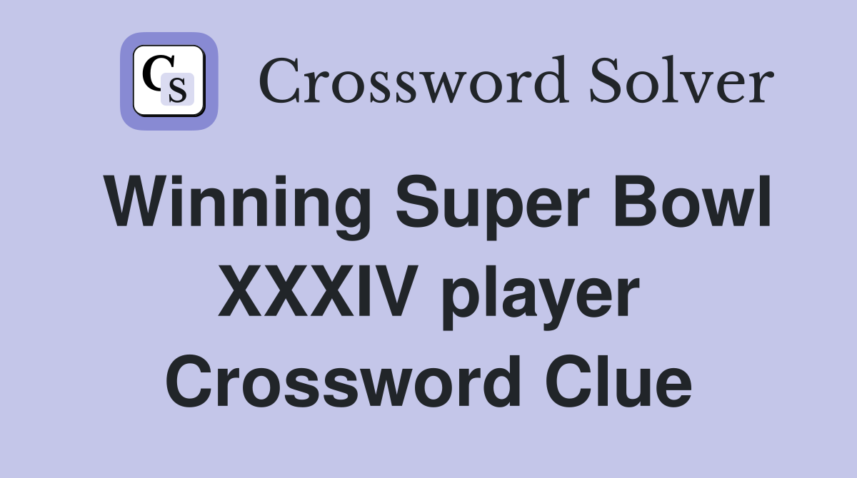 Winning Super Bowl XXXIV player Crossword Clue