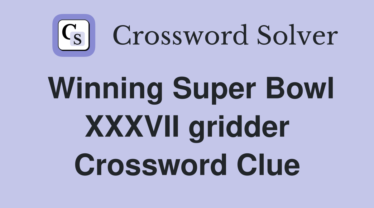 Winning Super Bowl XXXVII gridder Crossword Clue