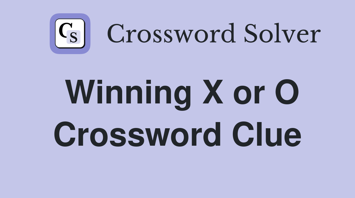 Winning X or O Crossword Clue