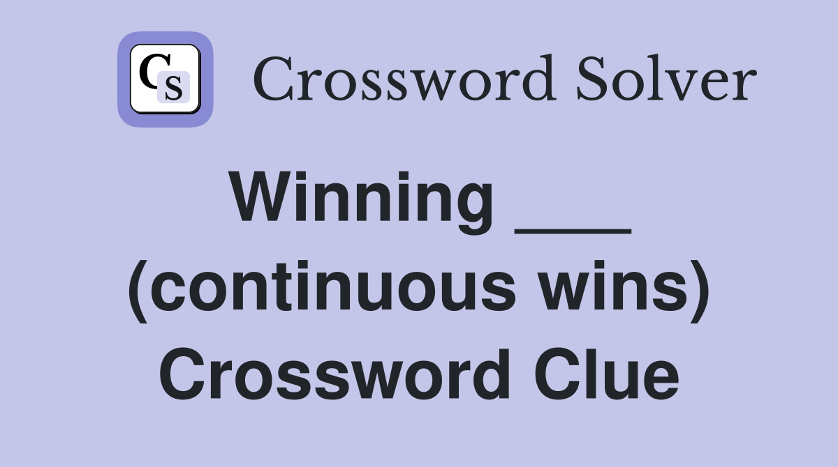 Winning ___ (continuous wins) Crossword Clue