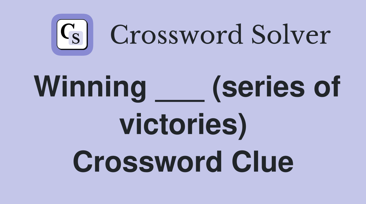 Winning ___ (series of victories) Crossword Clue
