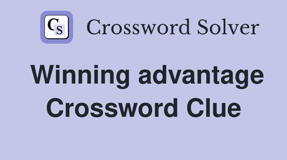 Winning advantage Crossword Clue