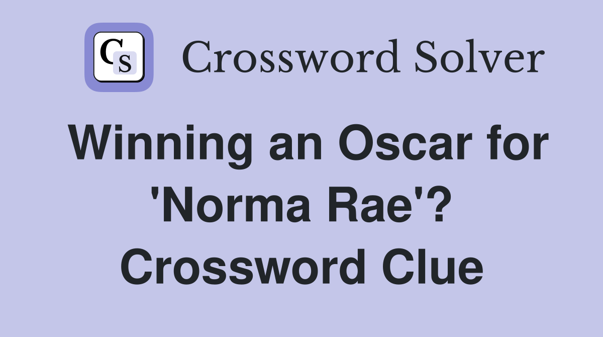 Winning an Oscar for 'Norma Rae'? Crossword Clue