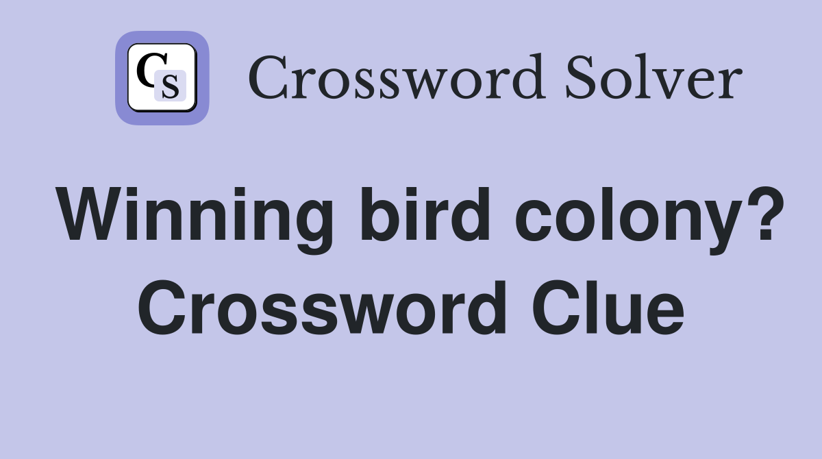 Winning bird colony? Crossword Clue