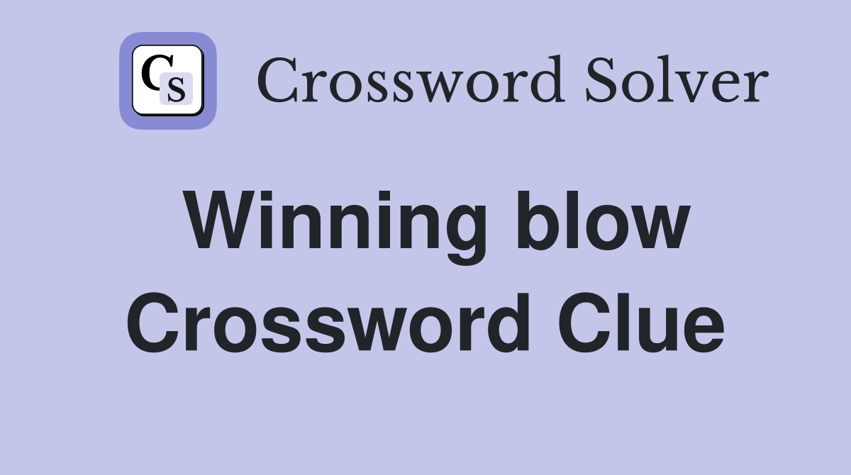 Winning blow Crossword Clue