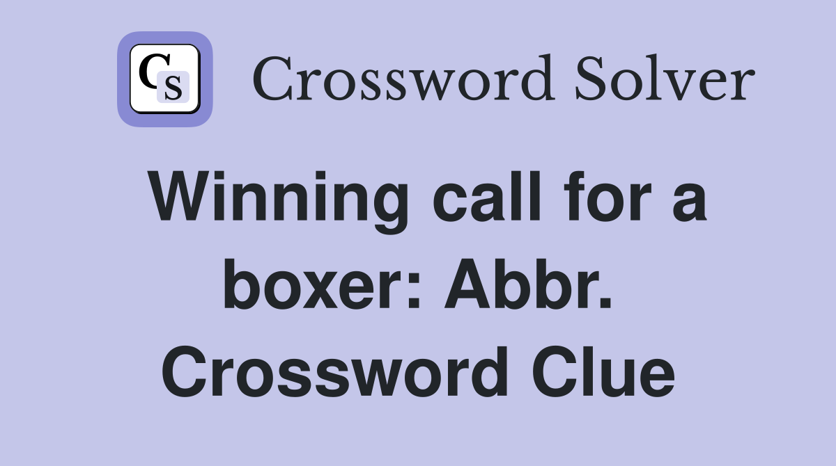 Winning call for a boxer: Abbr. Crossword Clue