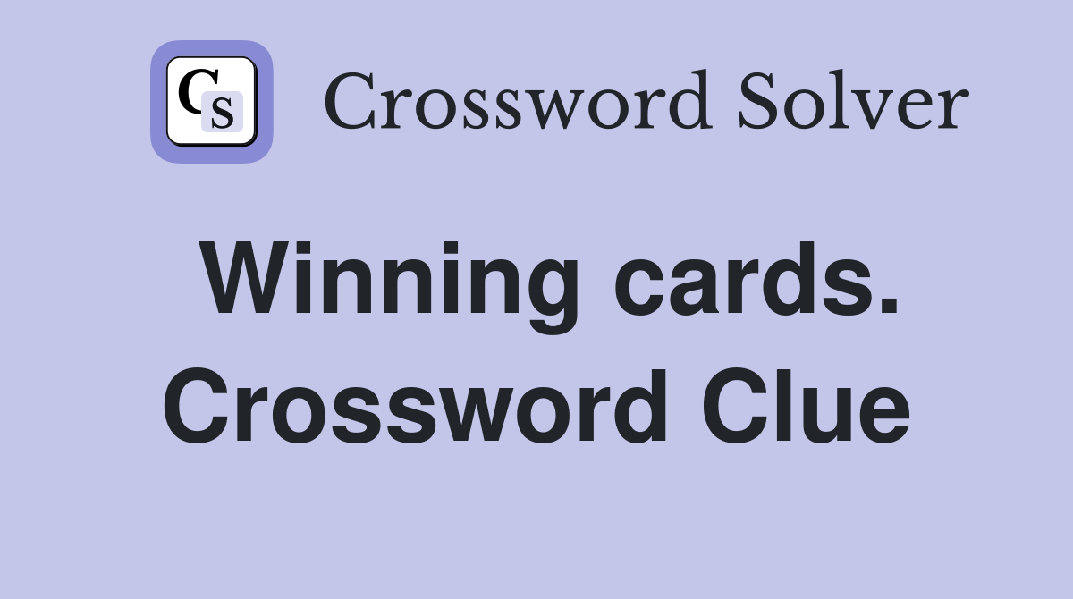 Winning cards. Crossword Clue