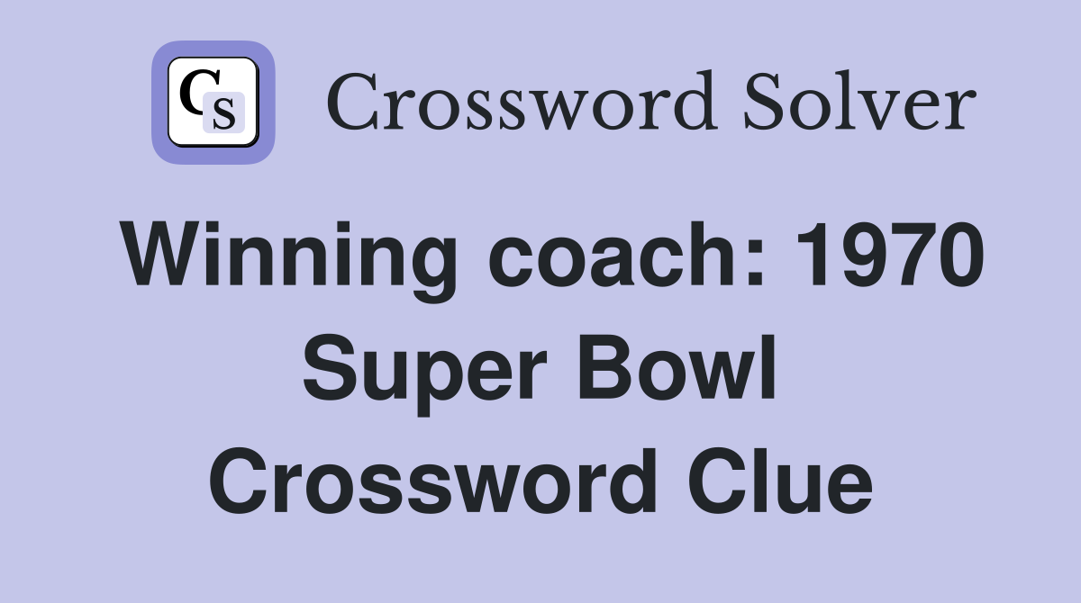Winning coach: 1970 Super Bowl Crossword Clue