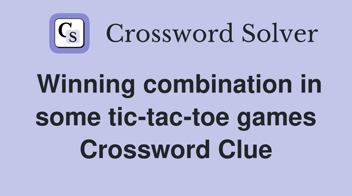 Winning combination in some tic-tac-toe games Crossword Clue