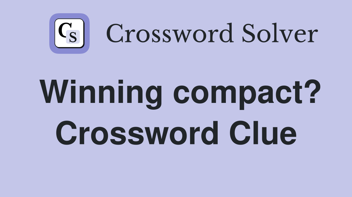 Winning compact? Crossword Clue