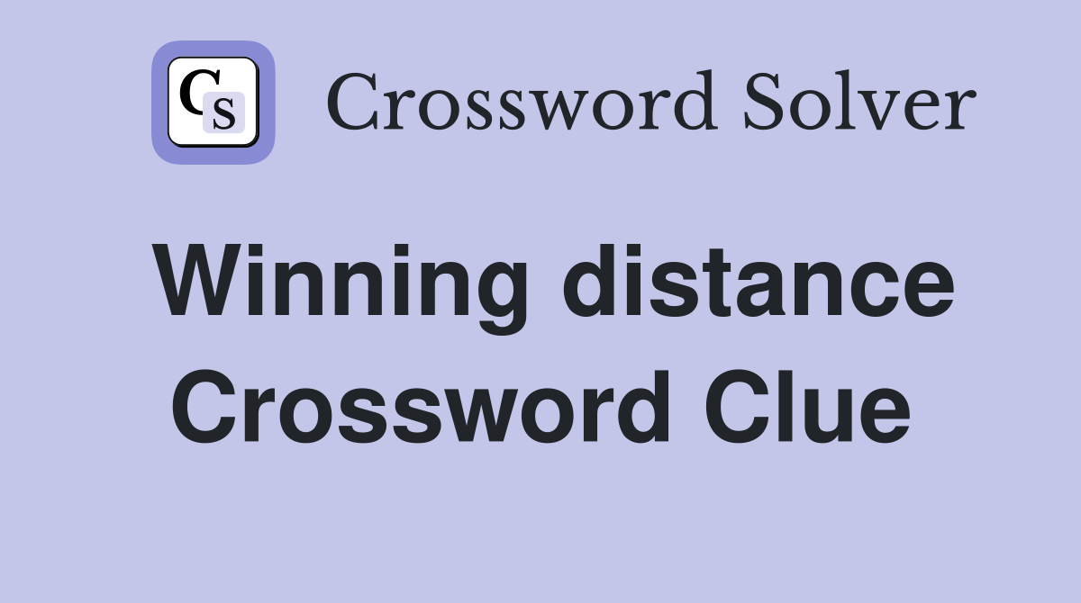 Winning distance Crossword Clue
