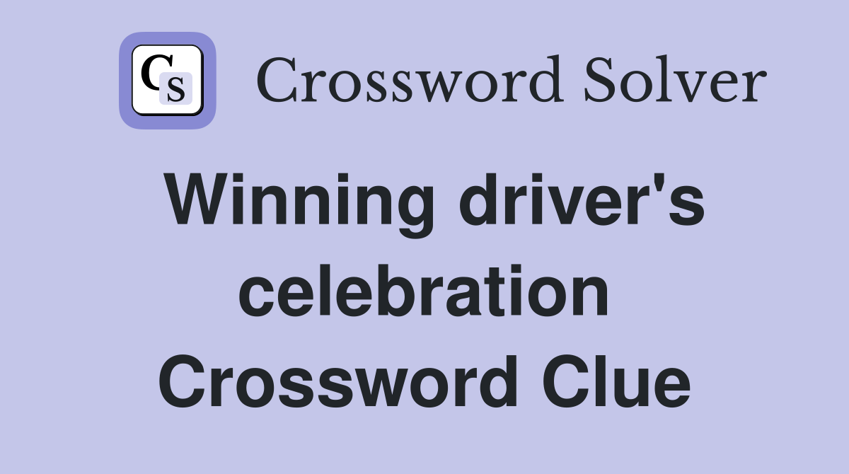 Winning driver's celebration Crossword Clue