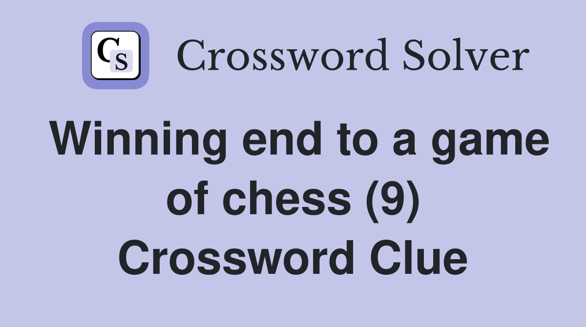Winning end to a game of chess (9) Crossword Clue