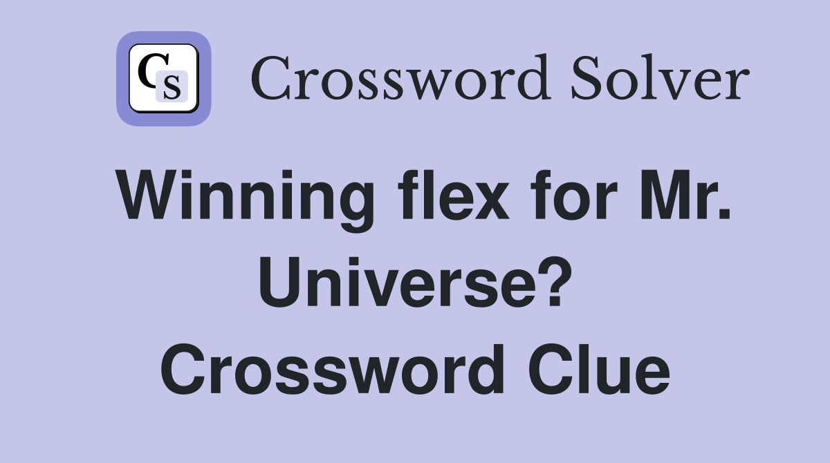 Winning flex for Mr. Universe? Crossword Clue