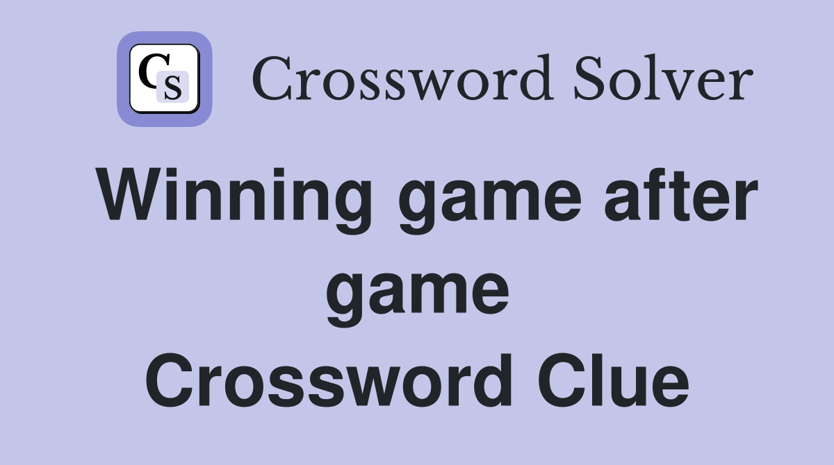 Winning game after game Crossword Clue