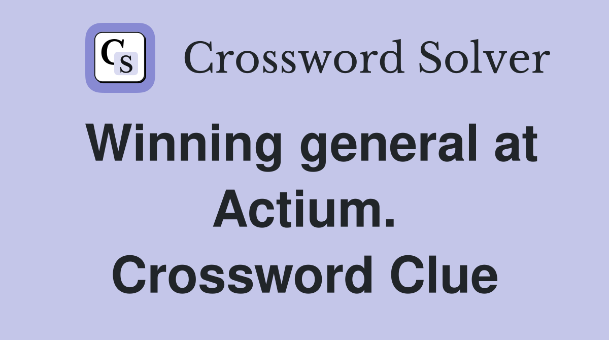 Winning general at Actium. Crossword Clue