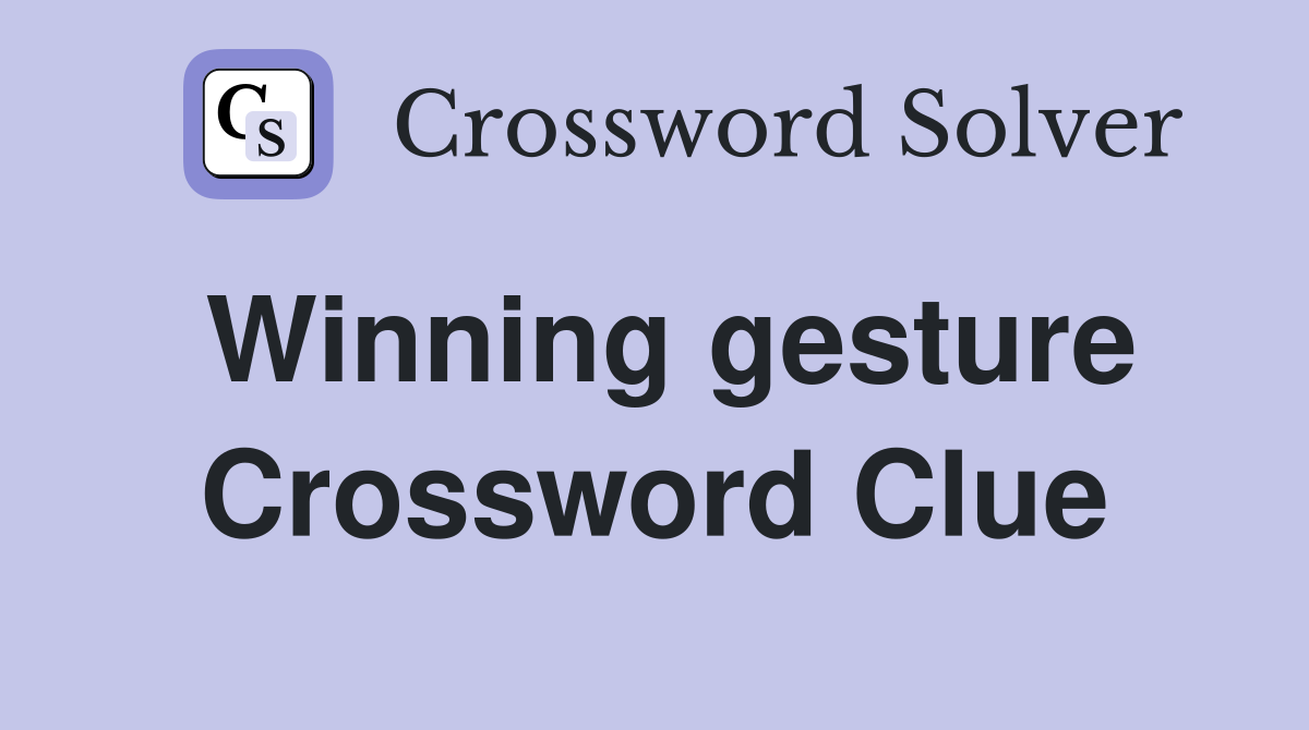 Winning gesture Crossword Clue