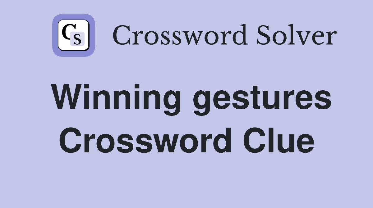 Winning gestures Crossword Clue