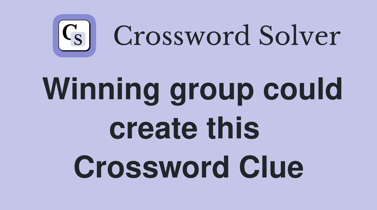 Winning group could create this  Crossword Clue