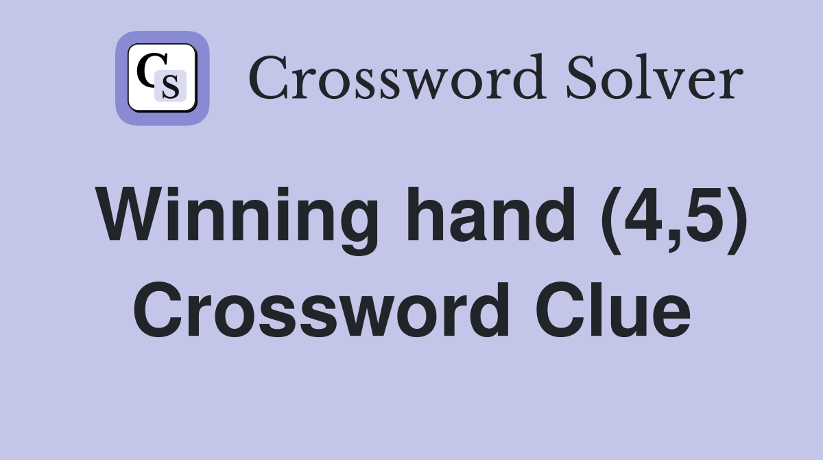 Winning hand (4,5) Crossword Clue