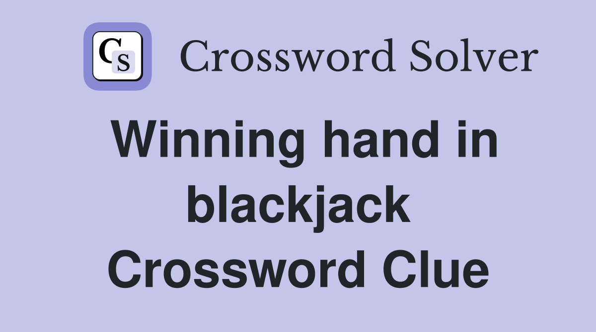Winning hand in blackjack Crossword Clue