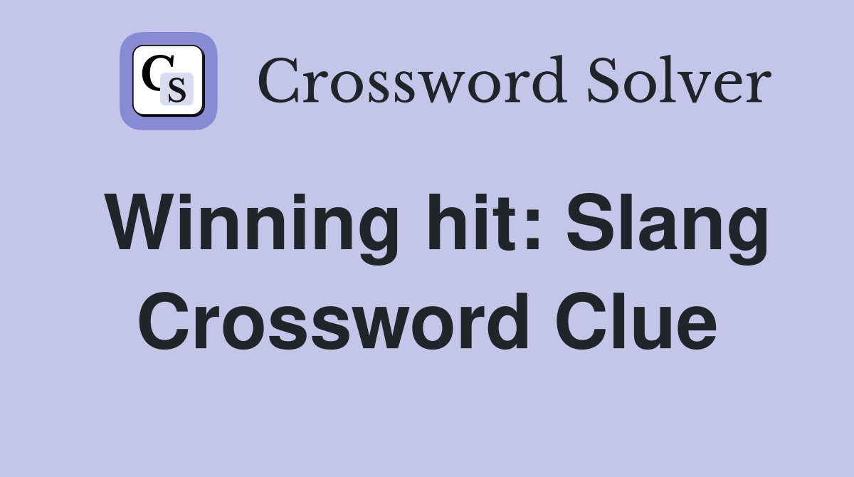 Winning hit: Slang Crossword Clue