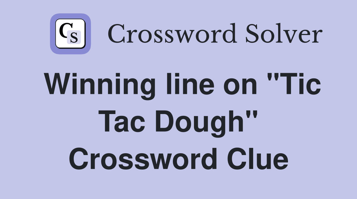 Winning line on "Tic Tac Dough" Crossword Clue