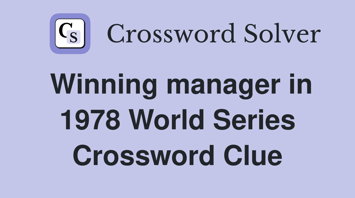 Winning manager in 1978 World Series Crossword Clue