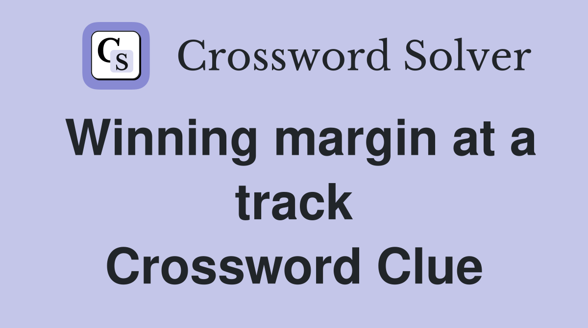 Winning margin at a track Crossword Clue