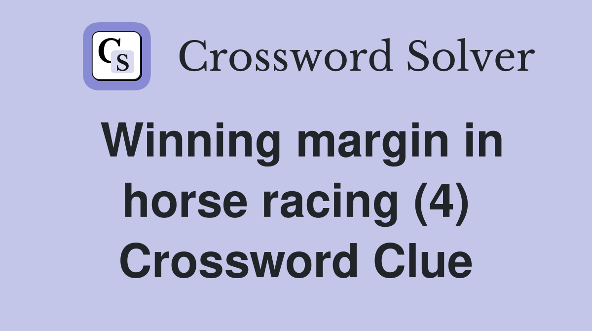 Winning margin in horse racing (4) Crossword Clue