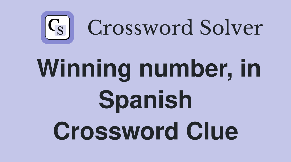 Winning number, in Spanish Crossword Clue