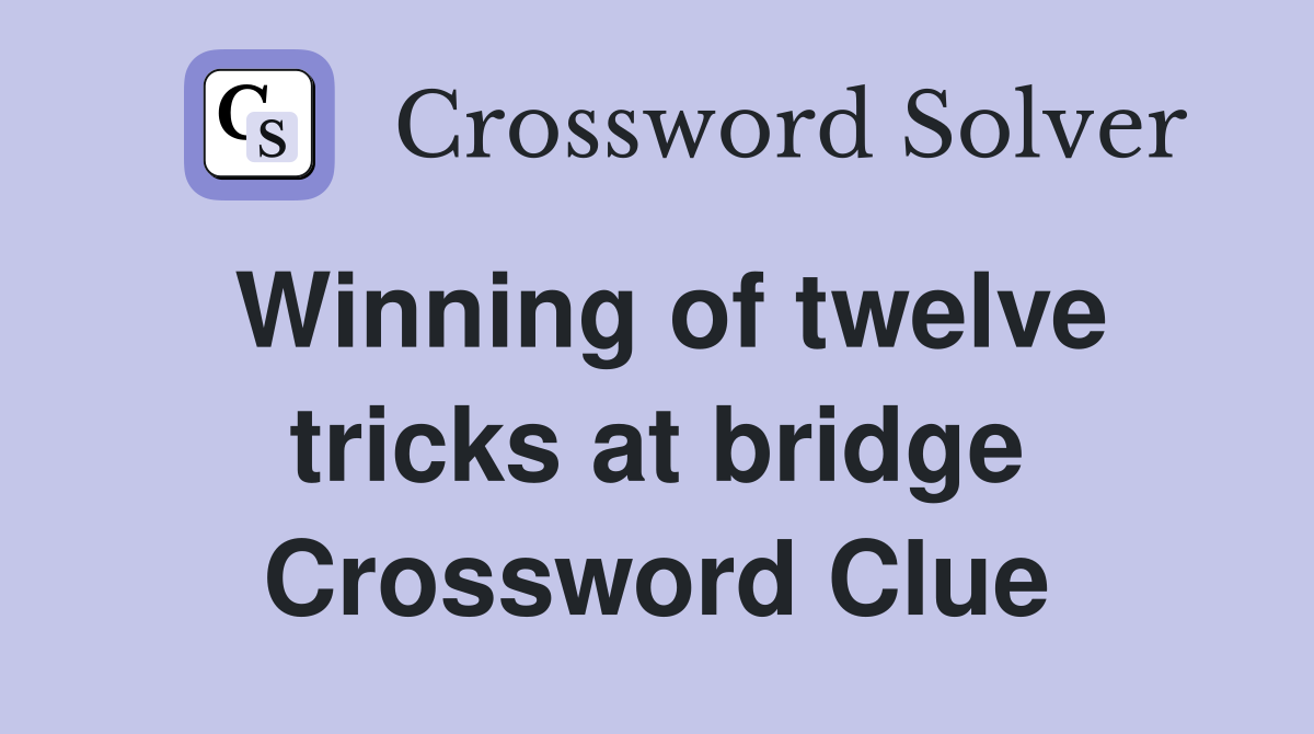 Winning of twelve tricks at bridge Crossword Clue