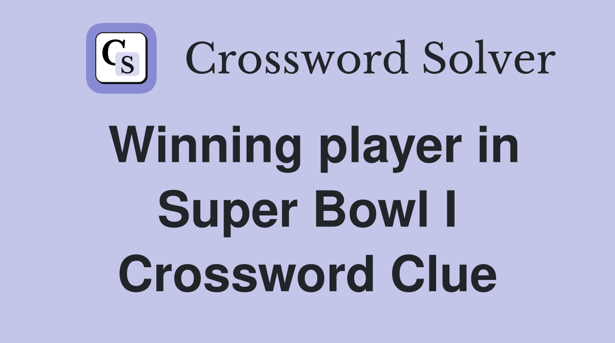 Winning player in Super Bowl I Crossword Clue