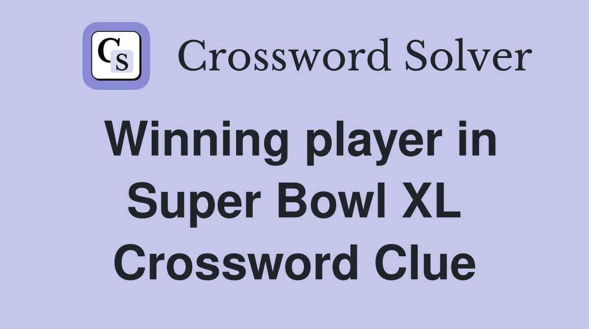 Winning player in Super Bowl XL Crossword Clue