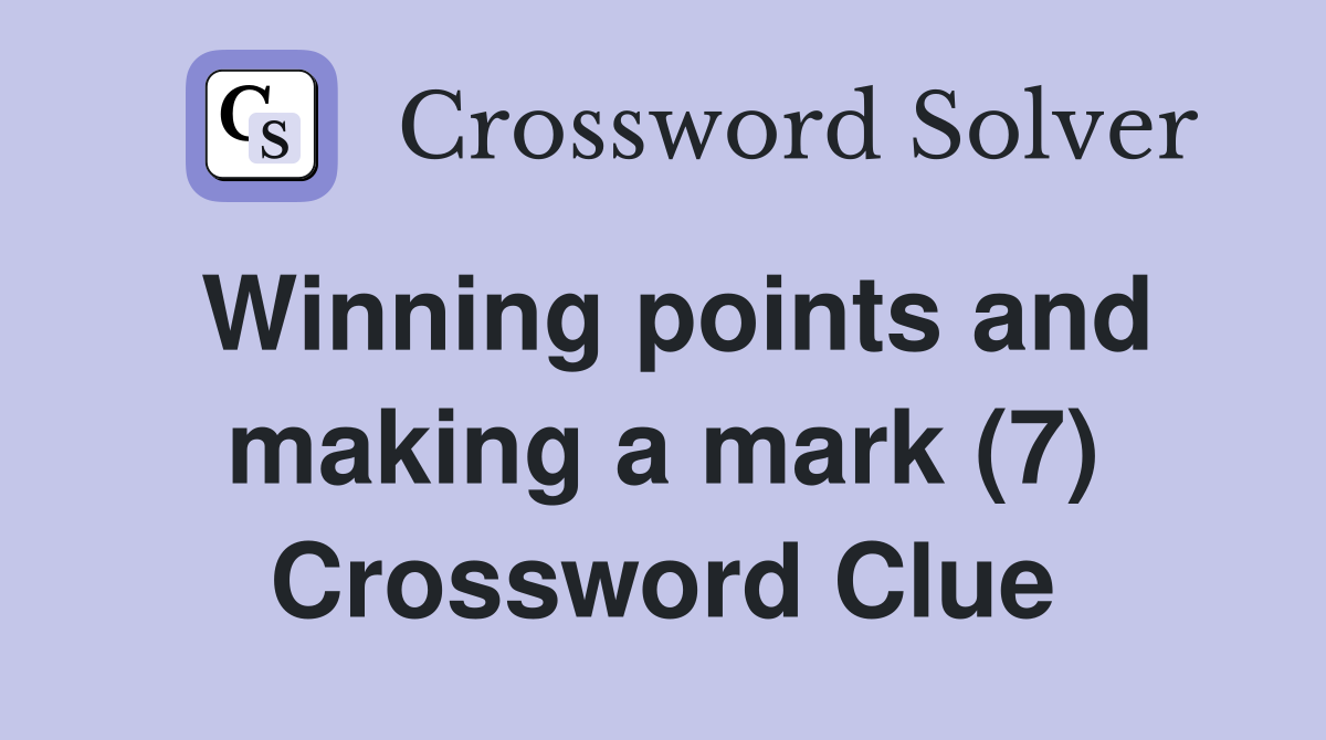 Winning points and making a mark (7) Crossword Clue