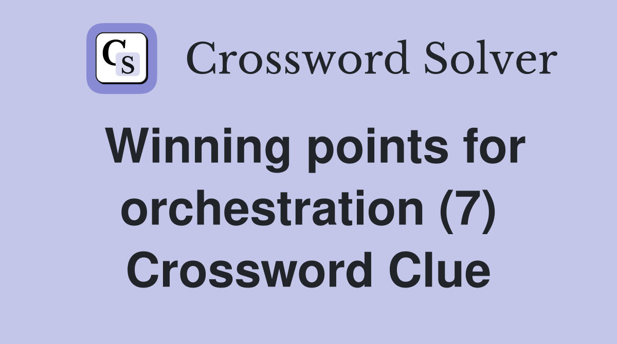 Winning points for orchestration (7) Crossword Clue