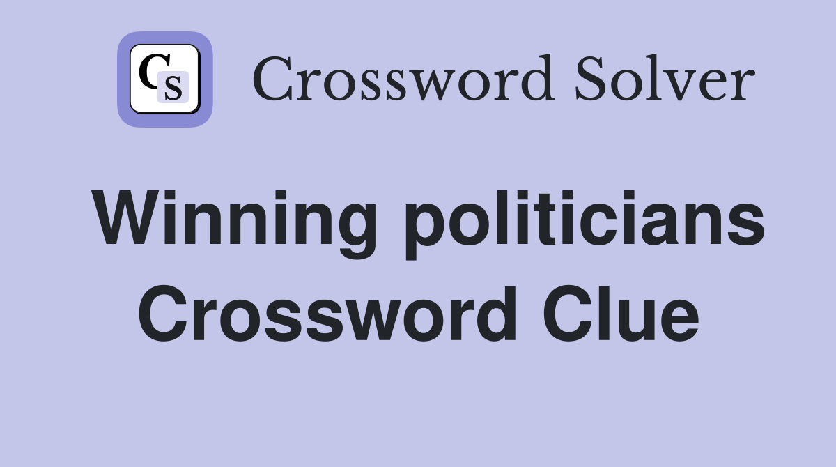 Winning politicians Crossword Clue