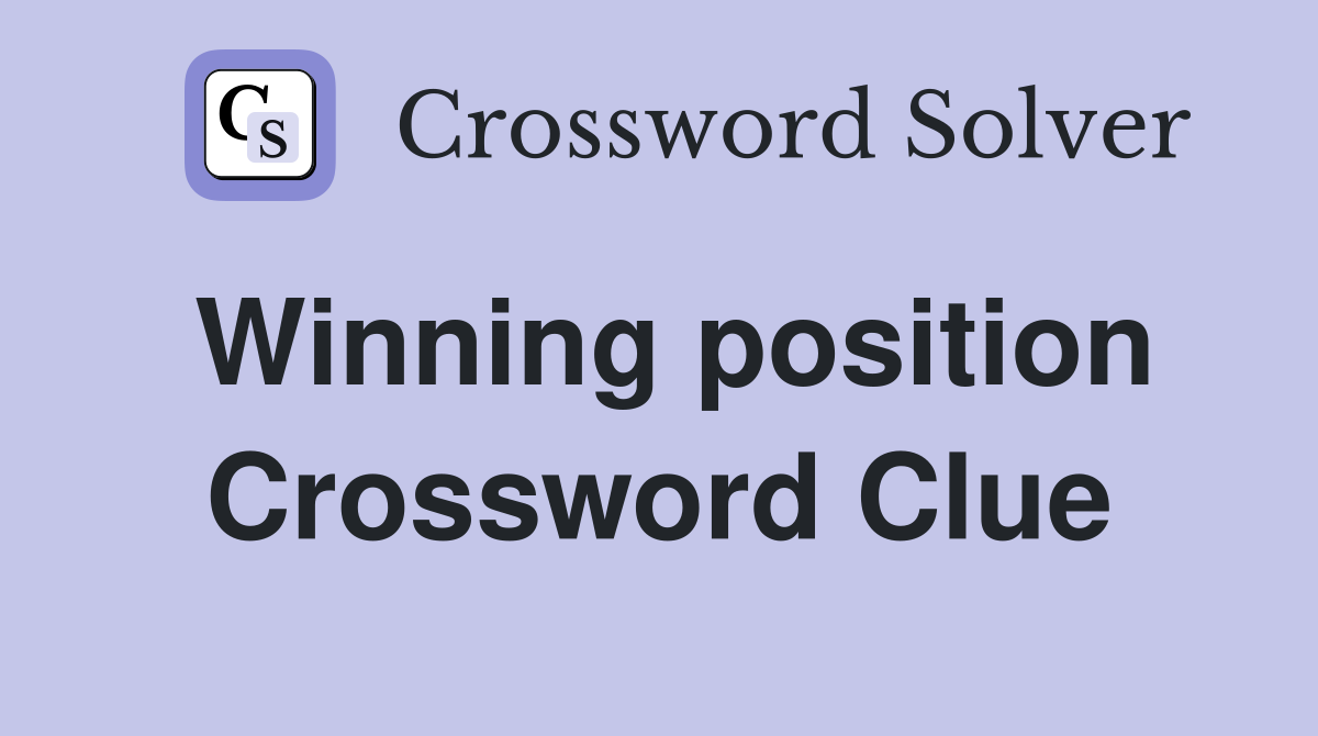 Winning position Crossword Clue