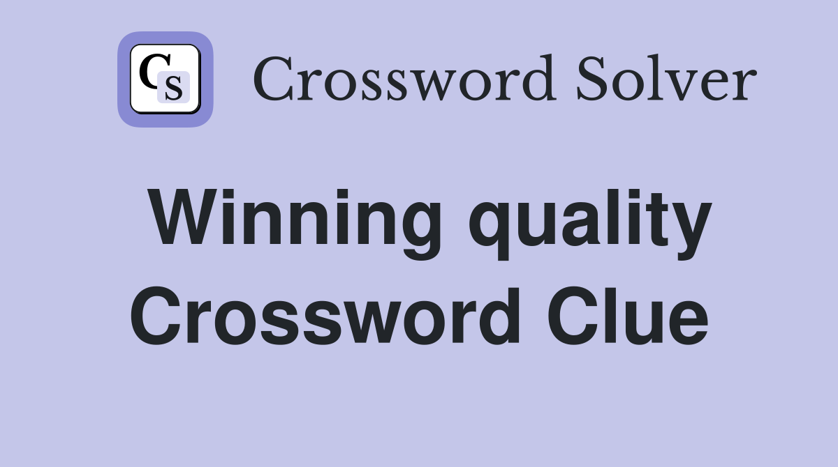 Winning quality Crossword Clue