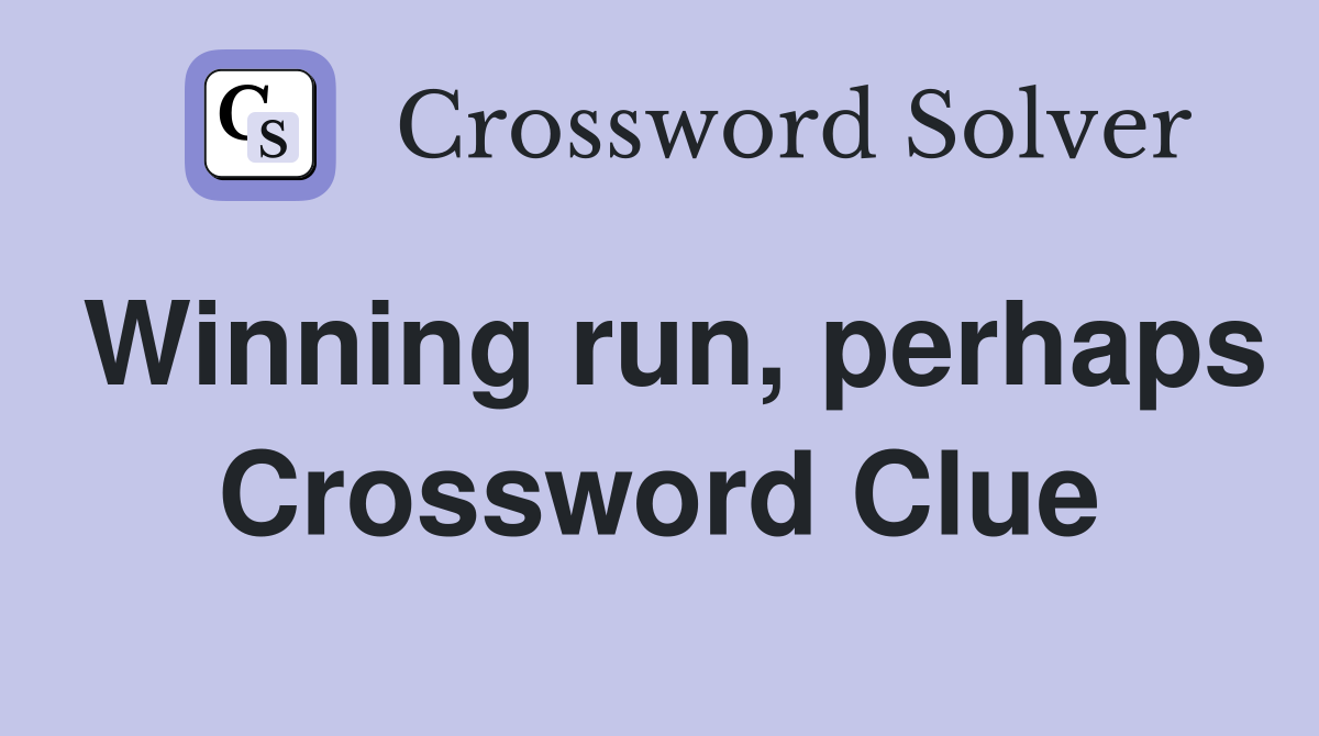 Winning run, perhaps Crossword Clue