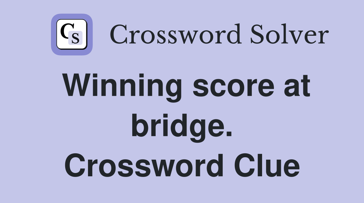Winning score at bridge. Crossword Clue