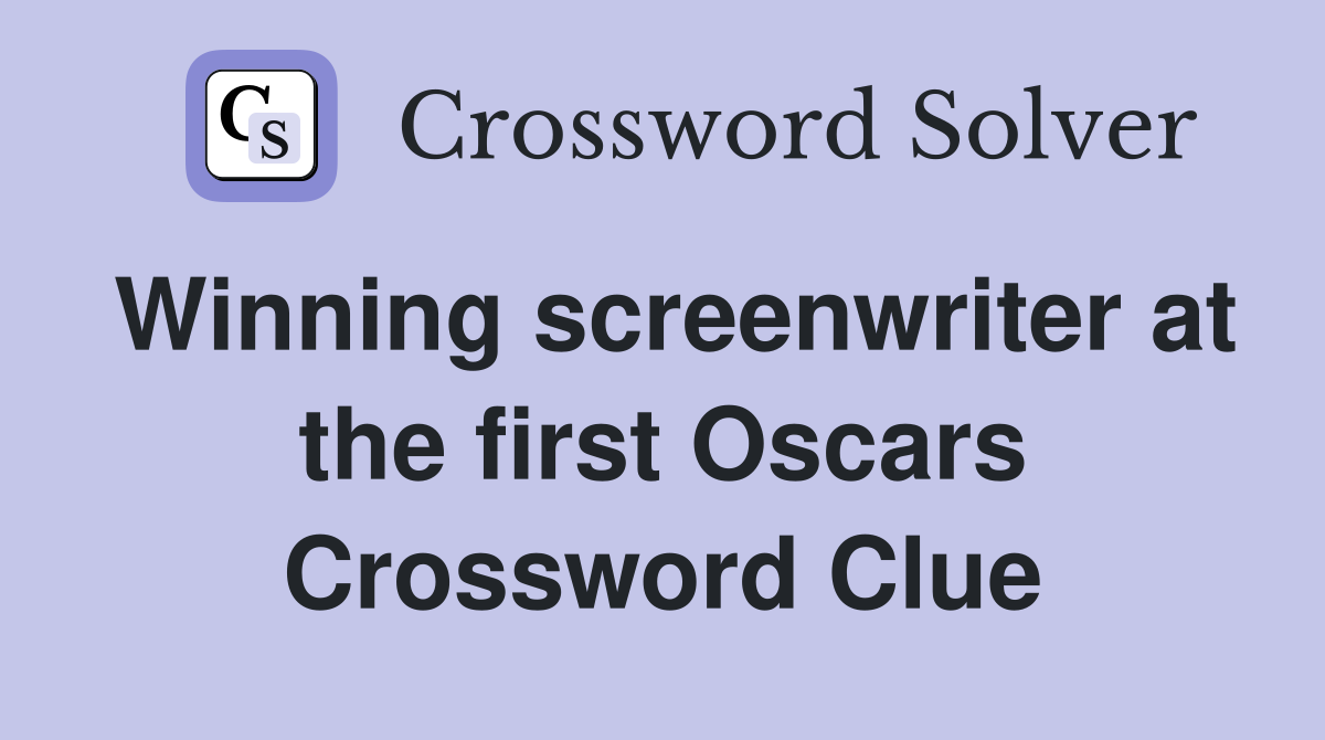 Winning screenwriter at the first Oscars Crossword Clue