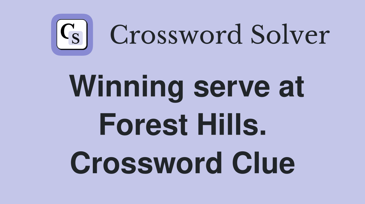 Winning serve at Forest Hills. Crossword Clue