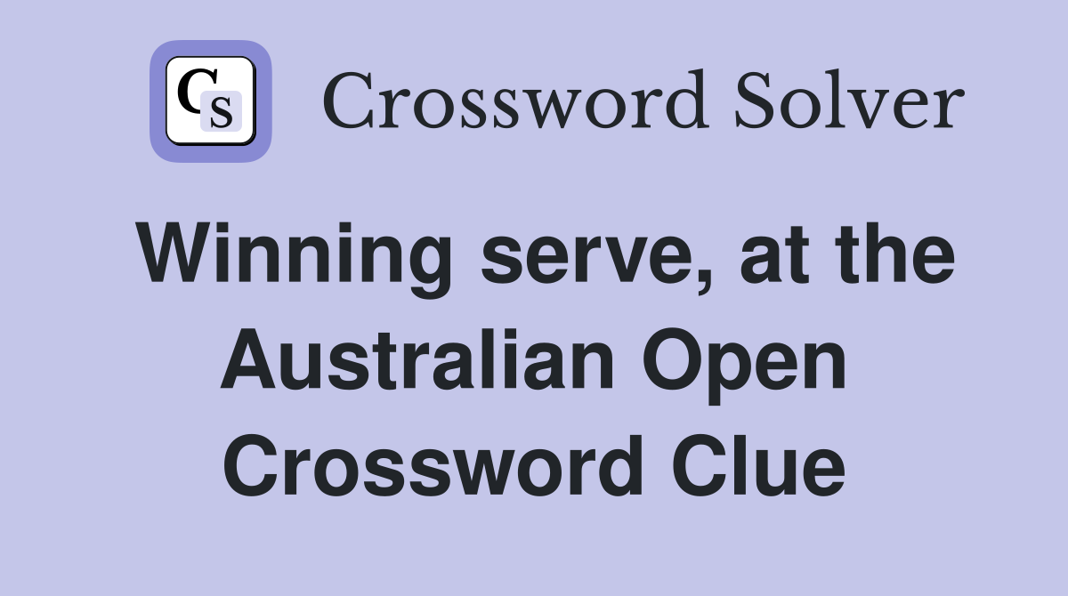 Winning serve, at the Australian Open Crossword Clue