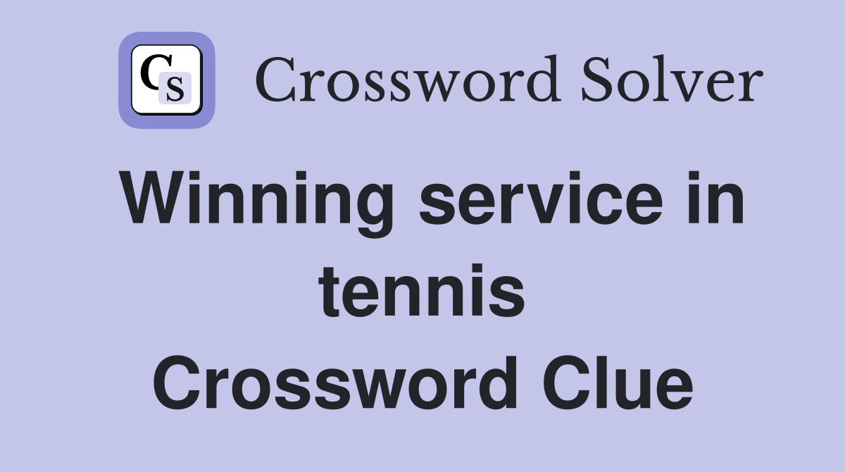 Winning service in tennis Crossword Clue