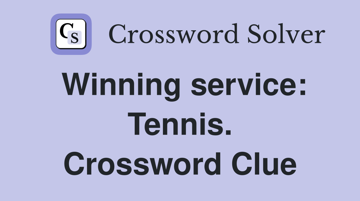 Winning service: Tennis. Crossword Clue