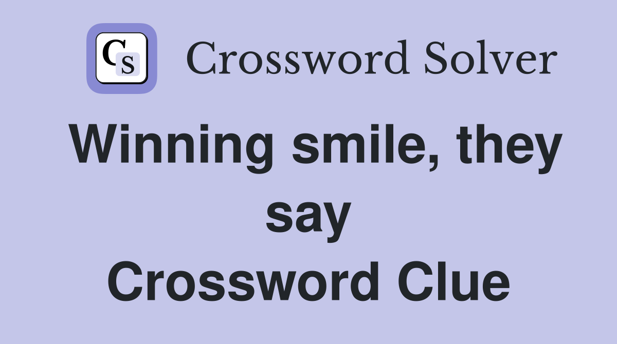 Winning smile, they say Crossword Clue